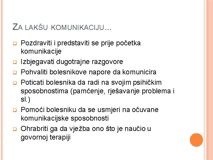 ZA LAKŠU KOMUNIKACIJU. . . Pozdraviti i predstaviti se prije početka komunikacije Izbjegavati dugotrajne