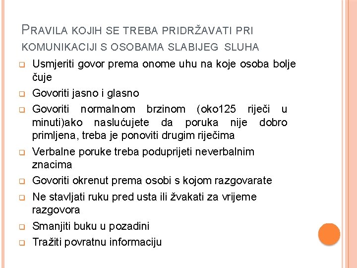 PRAVILA KOJIH SE TREBA PRIDRŽAVATI PRI KOMUNIKACIJI S OSOBAMA SLABIJEG SLUHA Usmjeriti govor prema