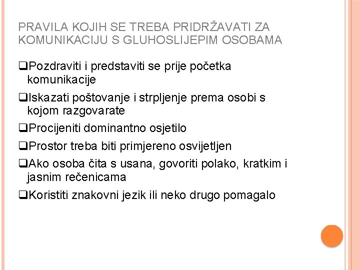 PRAVILA KOJIH SE TREBA PRIDRŽAVATI ZA KOMUNIKACIJU S GLUHOSLIJEPIM OSOBAMA Pozdraviti i predstaviti se