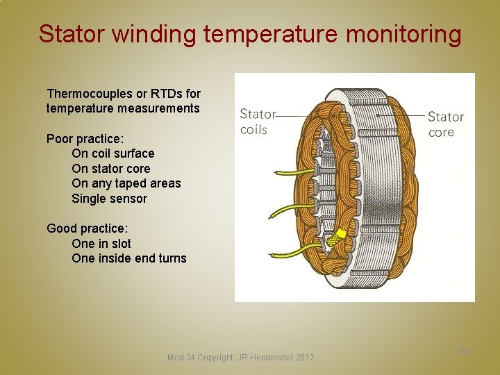Stator winding temperature monitoring Thermocouples or RTDs for temperature measurements Poor practice: On coil
