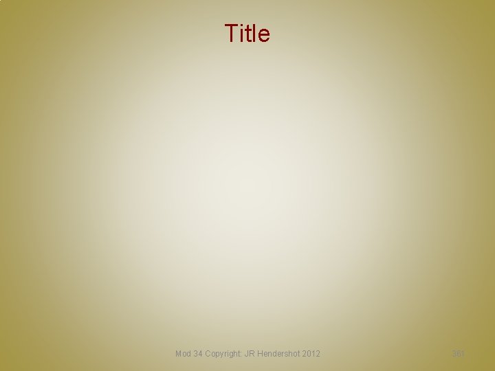 Title Mod 34 Copyright: JR Hendershot 2012 361 Title Mod 34 Copyright: JR Hendershot 2012 361