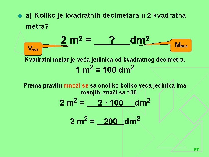 u a) Koliko je kvadratnih decimetara u 2 kvadratna metra? Veća 2 m 2