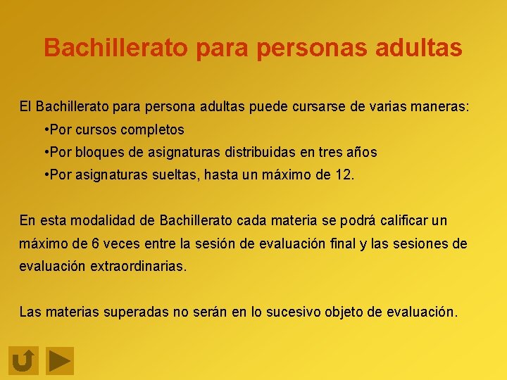 Bachillerato para personas adultas El Bachillerato para persona adultas puede cursarse de varias maneras: