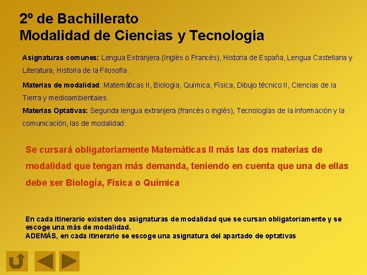 2º de Bachillerato Modalidad de Ciencias y Tecnología Asignaturas comunes: Lengua Extranjera (Inglés o