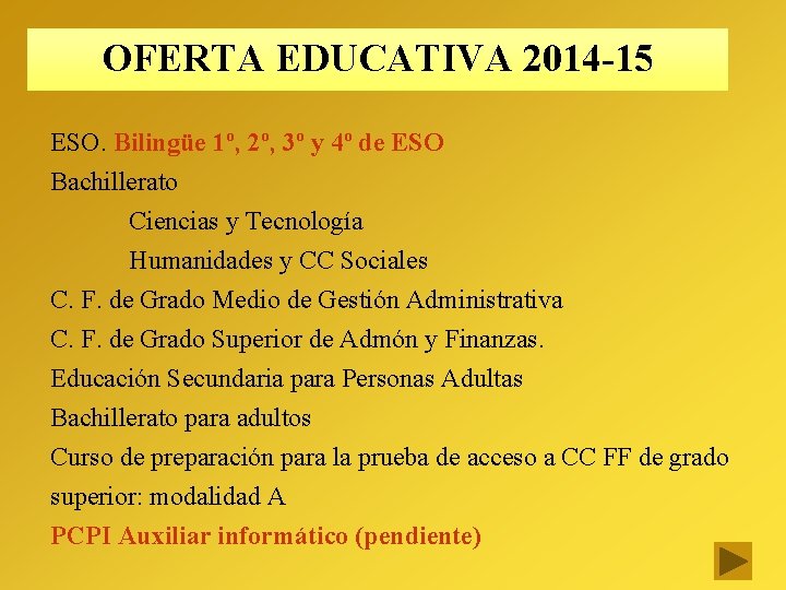 OFERTA EDUCATIVA 2014 -15 ESO. Bilingüe 1º, 2º, 3º y 4º de ESO Bachillerato