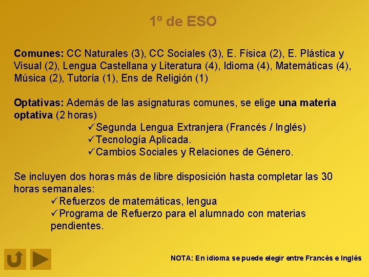 1º de ESO Comunes: CC Naturales (3), CC Sociales (3), E. Física (2), E.