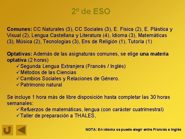 2º de ESO Comunes: CC Naturales (3), CC Sociales (3), E. Física (2), E.