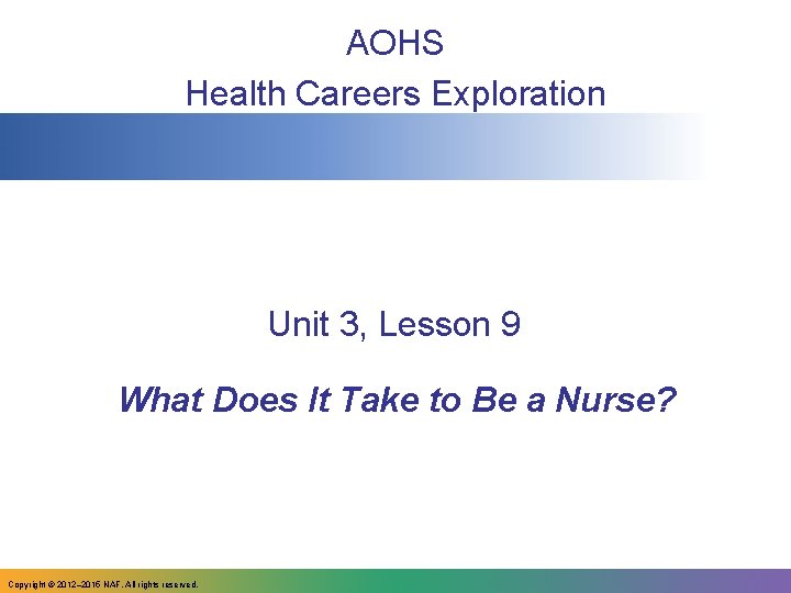 AOHS Health Careers Exploration Unit 3, Lesson 9 What Does It Take to Be