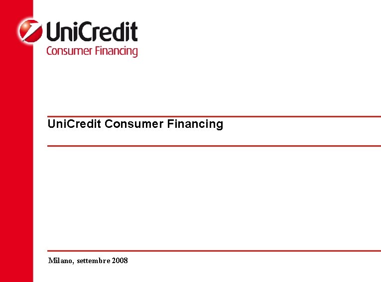 Uni. Credit Consumer Financing Milano, settembre 2008 