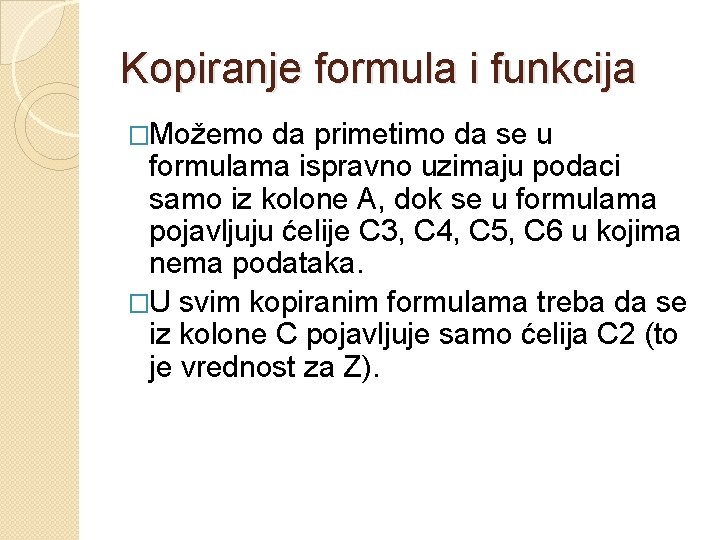 Kopiranje formula i funkcija �Možemo da primetimo da se u formulama ispravno uzimaju podaci