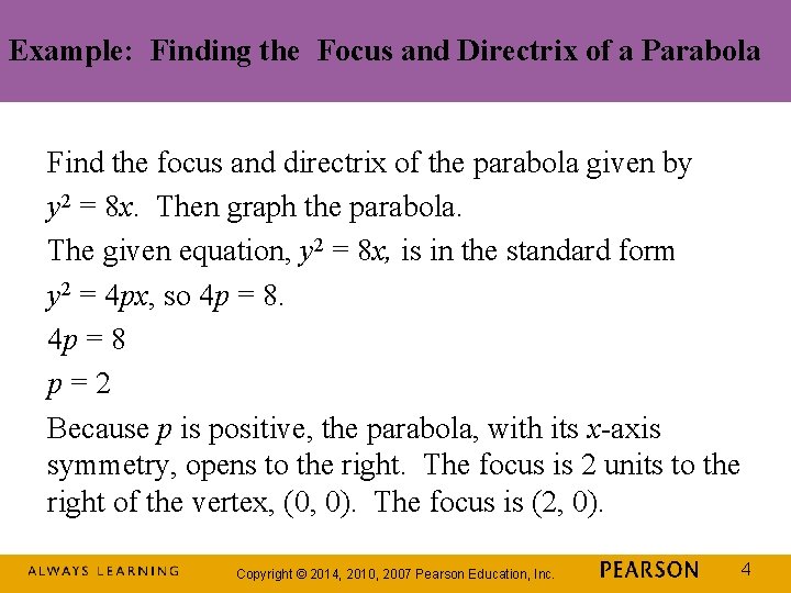Example: Finding the Focus and Directrix of a Parabola Find the focus and directrix Example: Finding the Focus and Directrix of a Parabola Find the focus and directrix
