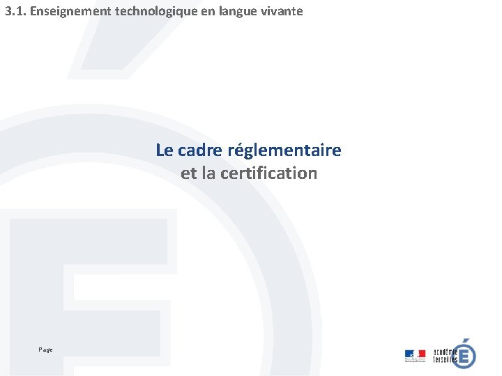 3. 1. Enseignement technologique en langue vivante Le cadre réglementaire et la certification Page