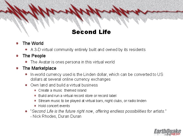 Second Life The World A 3 -D virtual community entirely built and owned by