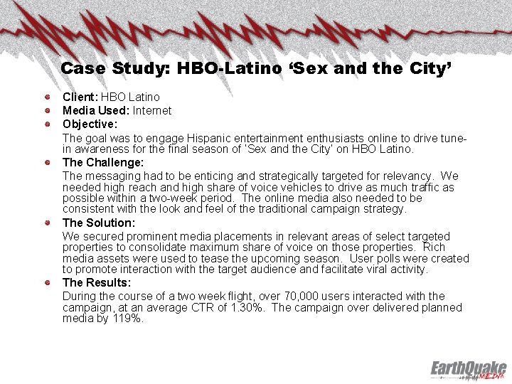 Case Study: HBO-Latino ‘Sex and the City’ Client: HBO Latino Media Used: Internet Objective: