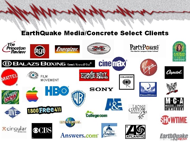 Earth. Quake Media/Concrete Select Clients FILM MOVEMENT 