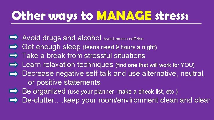 Other ways to MANAGE stress: _______________________ Avoid drugs and alcohol Avoid excess caffeine Get Other ways to MANAGE stress: _______________________ Avoid drugs and alcohol Avoid excess caffeine Get
