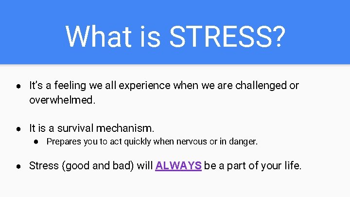 What is STRESS? ● It’s a feeling we all experience when we are challenged What is STRESS? ● It’s a feeling we all experience when we are challenged