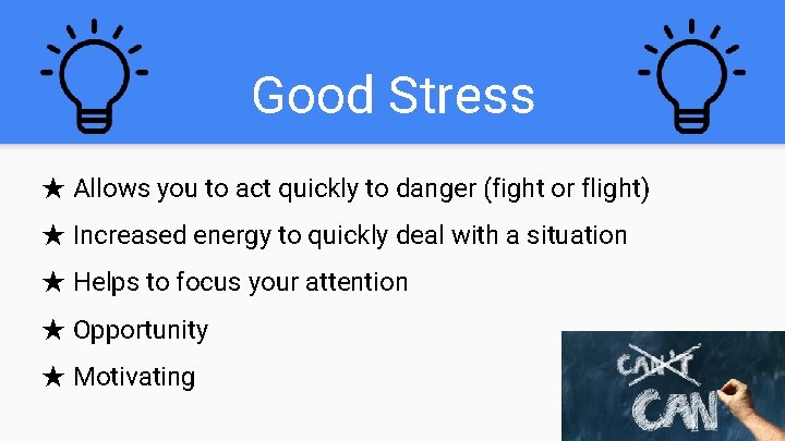 Good Stress ★ Allows you to act quickly to danger (fight or flight) ★ Good Stress ★ Allows you to act quickly to danger (fight or flight) ★