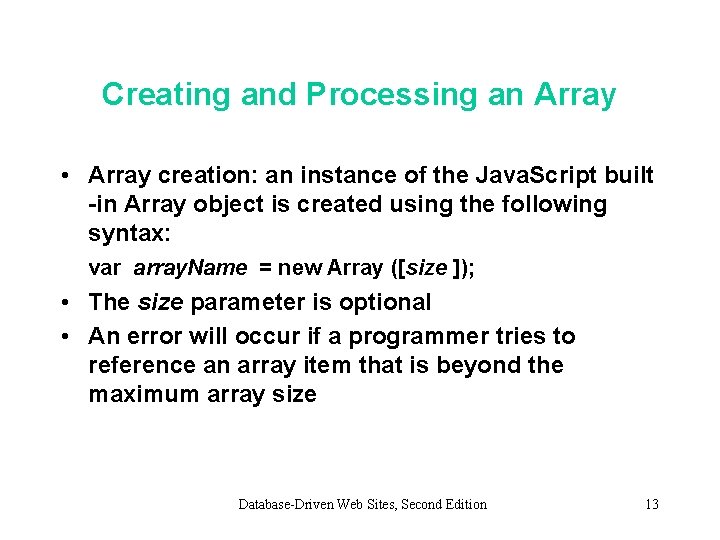 Creating and Processing an Array • Array creation: an instance of the Java. Script