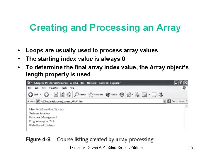Creating and Processing an Array • Loops are usually used to process array values