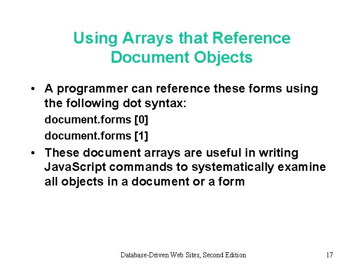 Using Arrays that Reference Document Objects • A programmer can reference these forms using