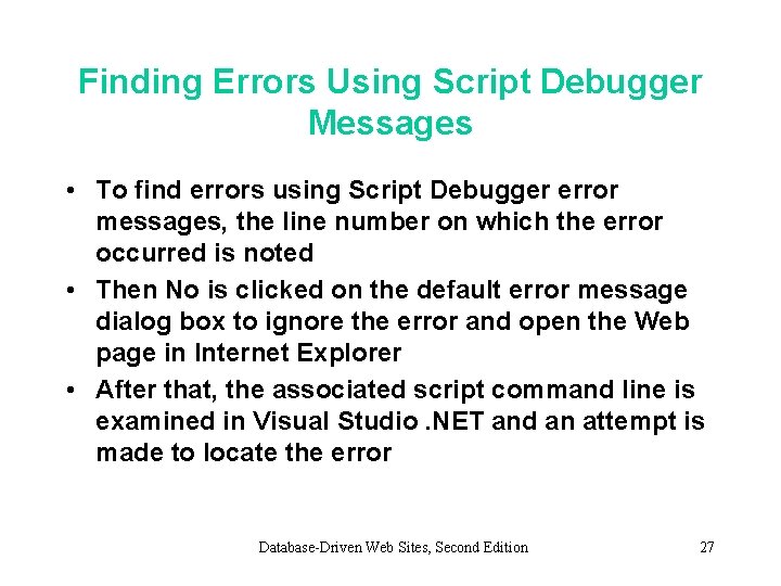 Finding Errors Using Script Debugger Messages • To find errors using Script Debugger error
