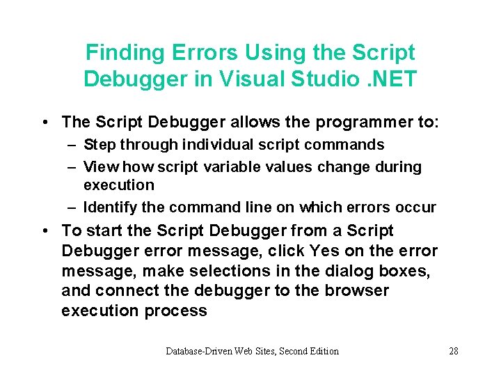 Finding Errors Using the Script Debugger in Visual Studio. NET • The Script Debugger