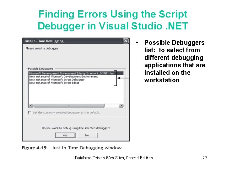Finding Errors Using the Script Debugger in Visual Studio. NET • Possible Debuggers list: