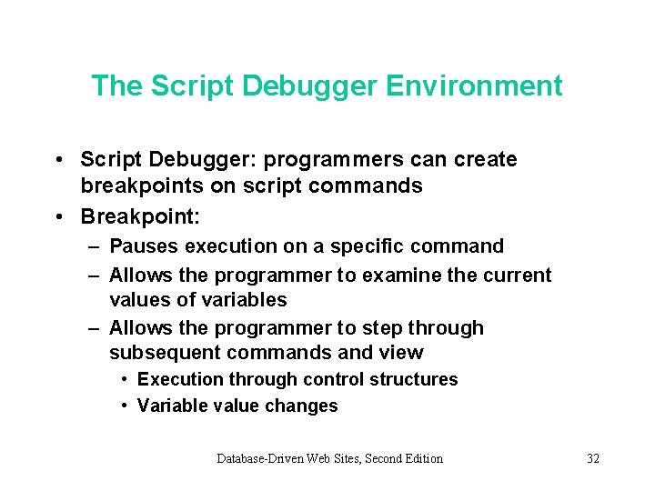 The Script Debugger Environment • Script Debugger: programmers can create breakpoints on script commands