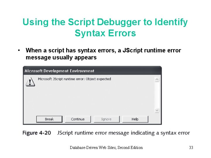 Using the Script Debugger to Identify Syntax Errors • When a script has syntax