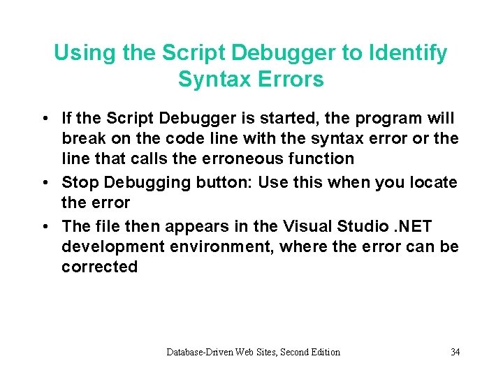 Using the Script Debugger to Identify Syntax Errors • If the Script Debugger is