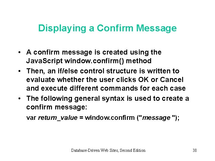 Displaying a Confirm Message • A confirm message is created using the Java. Script