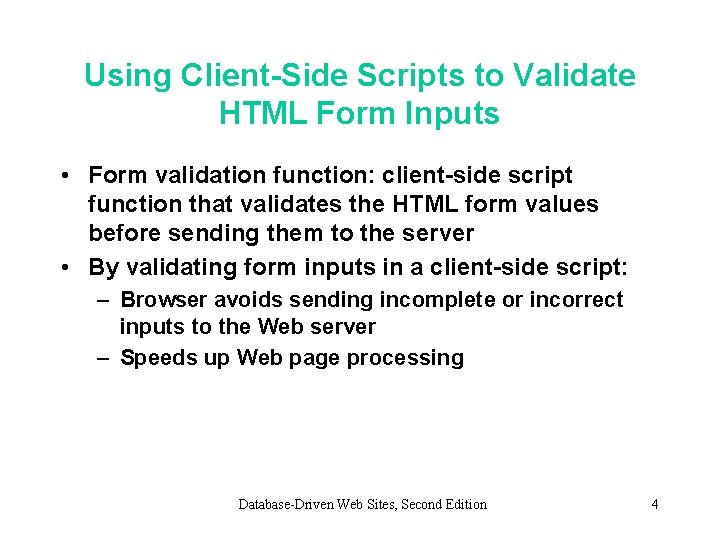 Using Client-Side Scripts to Validate HTML Form Inputs • Form validation function: client-side script