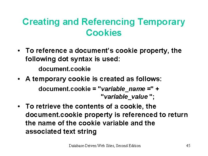 Creating and Referencing Temporary Cookies • To reference a document’s cookie property, the following