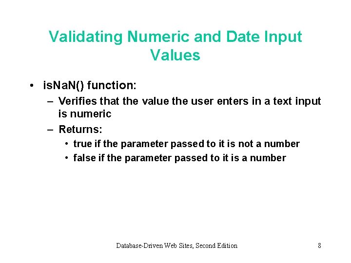 Validating Numeric and Date Input Values • is. Na. N() function: – Verifies that
