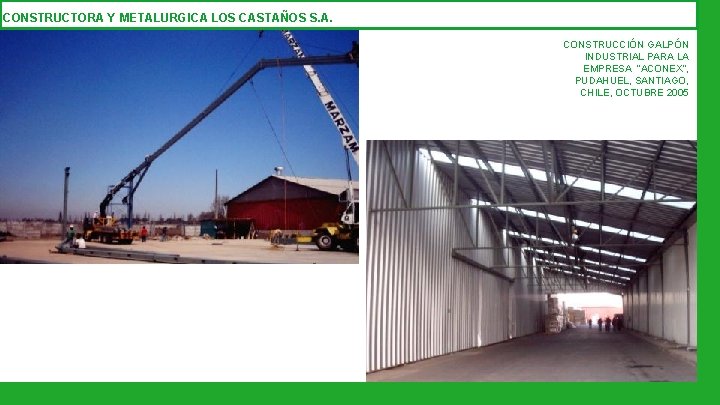 CONSTRUCTORA Y METALURGICA LOS CASTAÑOS S. A. CONSTRUCCIÓN GALPÓN INDUSTRIAL PARA LA EMPRESA “ACONEX”,
