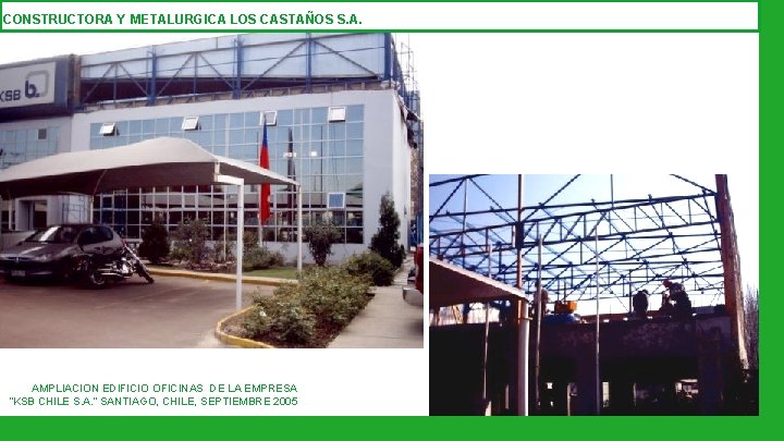 CONSTRUCTORA Y METALURGICA LOS CASTAÑOS S. A. AMPLIACION EDIFICIO OFICINAS DE LA EMPRESA “KSB