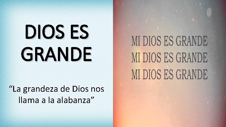 DIOS ES GRANDE “La grandeza de Dios nos llama a la alabanza” 