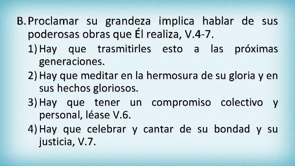 B. Proclamar su grandeza implica hablar de sus poderosas obras que Él realiza, V.