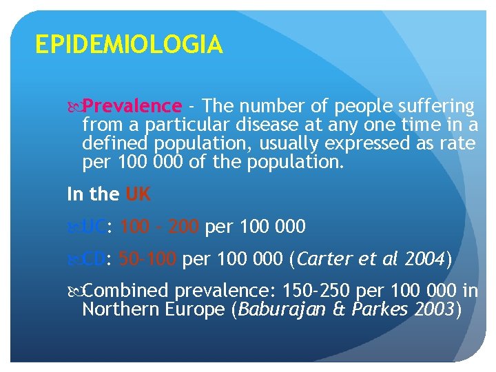 EPIDEMIOLOGIA Prevalence - The number of people suffering from a particular disease at any