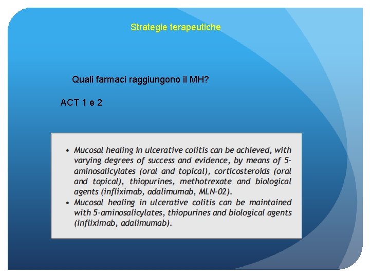 Strategie terapeutiche Quali farmaci raggiungono il MH? ACT 1 e 2 