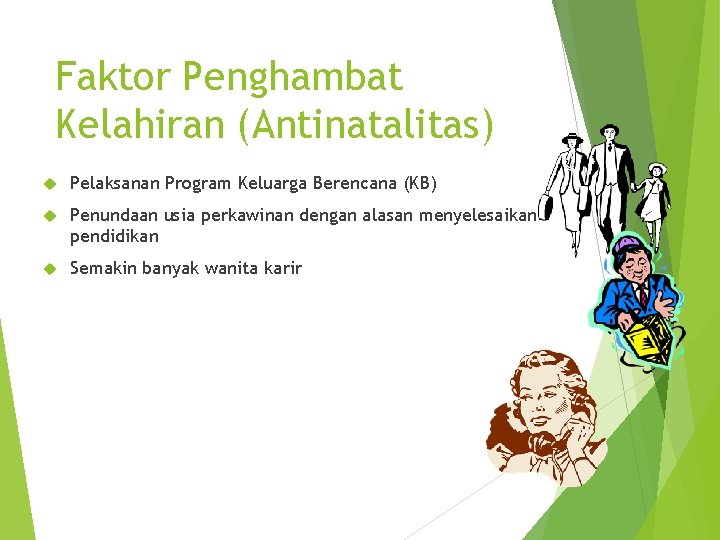 Faktor Penghambat Kelahiran (Antinatalitas) Pelaksanan Program Keluarga Berencana (KB) Penundaan usia perkawinan dengan alasan