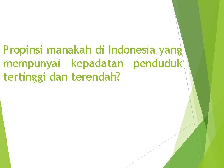 Propinsi manakah di Indonesia yang mempunyai kepadatan penduduk tertinggi dan terendah? 