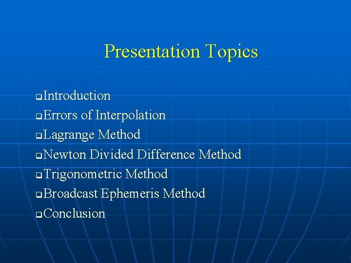 Presentation Topics Introduction q. Errors of Interpolation q. Lagrange Method q. Newton Divided Difference