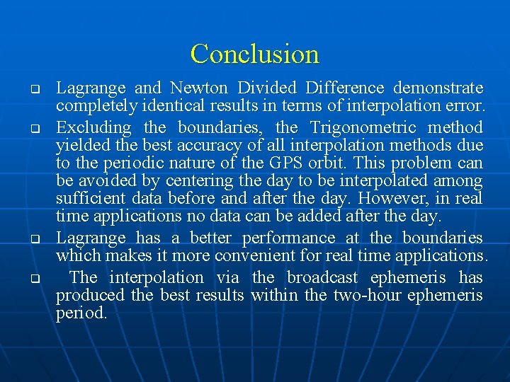 Conclusion q q Lagrange and Newton Divided Difference demonstrate completely identical results in terms