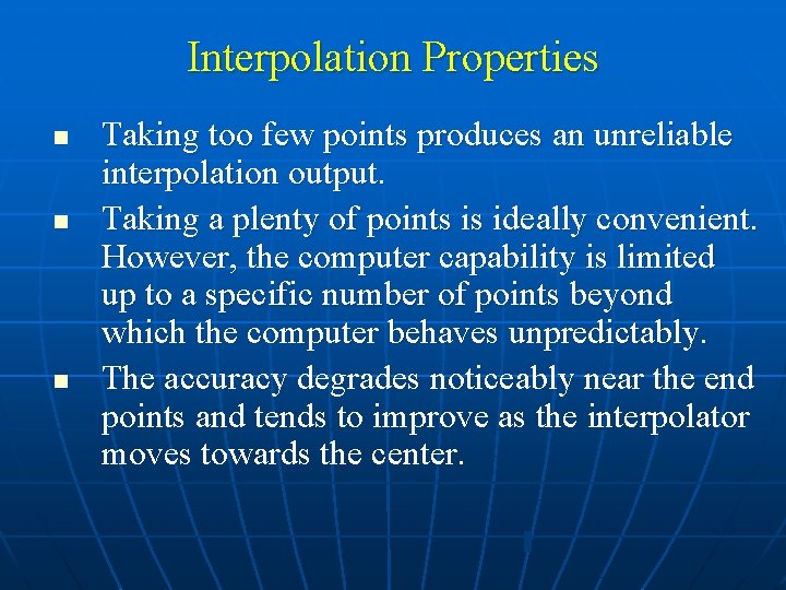 Interpolation Properties n n n Taking too few points produces an unreliable interpolation output.