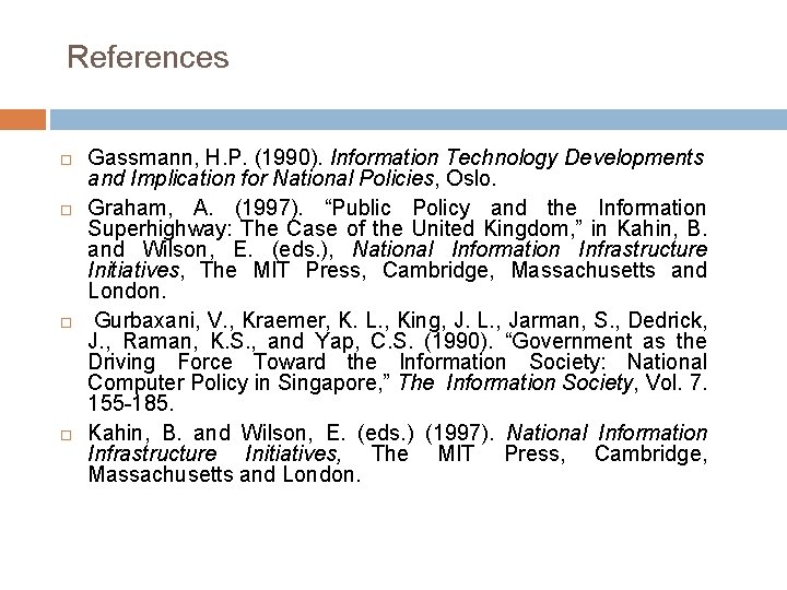 References Gassmann, H. P. (1990). Information Technology Developments and Implication for National Policies, Oslo.