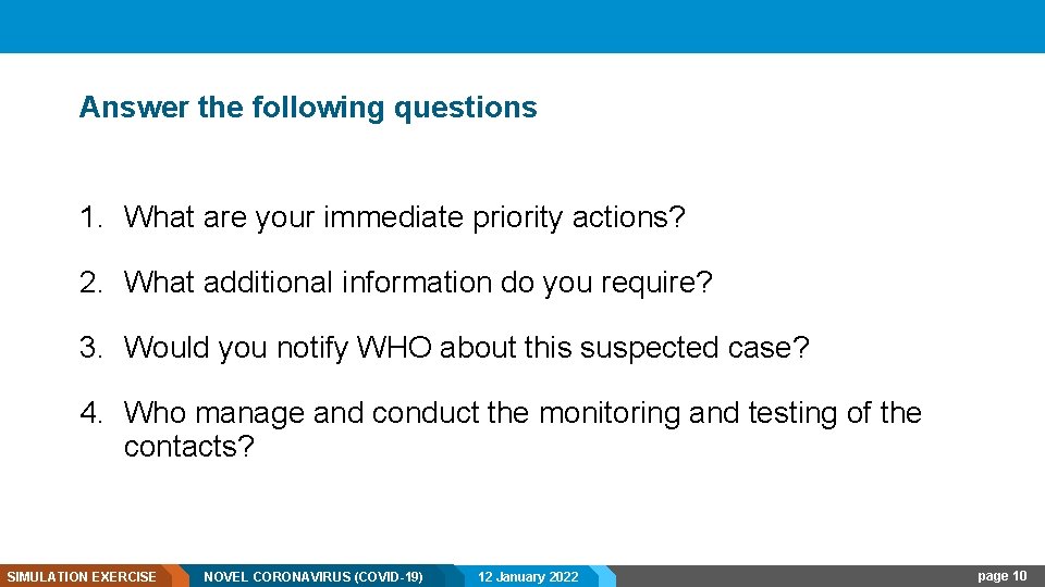 Answer the following questions 1. What are your immediate priority actions? 2. What additional