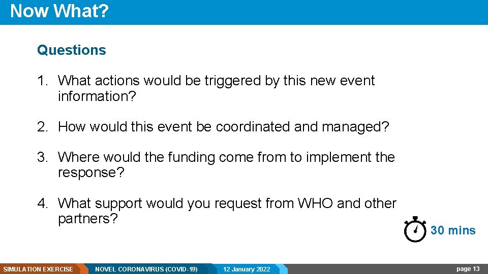 Now What? Questions 1. What actions would be triggered by this new event information?
