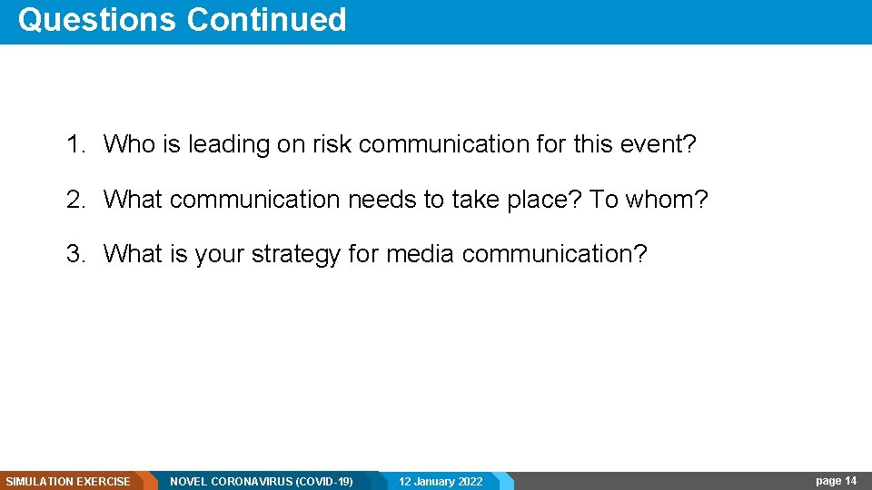 Questions Continued 1. Who is leading on risk communication for this event? 2. What